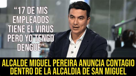 Escogieron la comuna de san miguel para formar una familia compuesta por sus hijos: Alcalde Miguel Pereira anuncia 17 Contagios en la Alcaldía ...