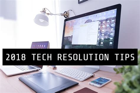 2018 Tech Resolution Tips