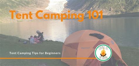 Tent Camping 101 Tips For Beginners Tent Camping Tips