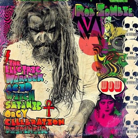 Rob Zombie The Electric Warlock Acid Witch Satanic Orgy Celebration