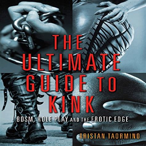The Ultimate Guide To Kink Bdsm Role Play And The Erotic Edge Audio Download Tristan