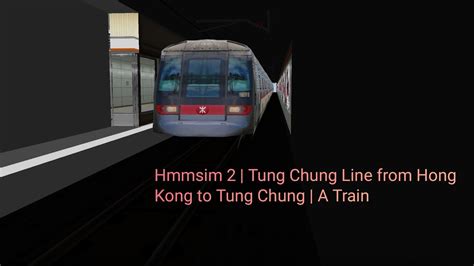 Hmmsim 2 Tung Chung Line From Hong Kong To Tung Chung A Train Youtube