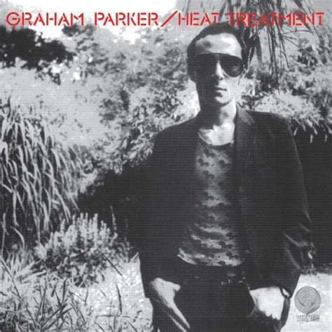 Graham Parker Heat Treatment Reviews Album Of The Year