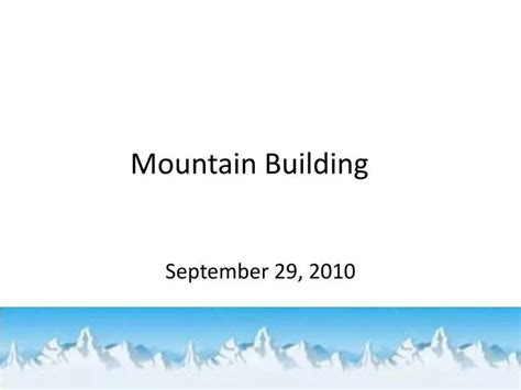 Ppt Mountain Building Powerpoint Presentation Free Download Id2689851