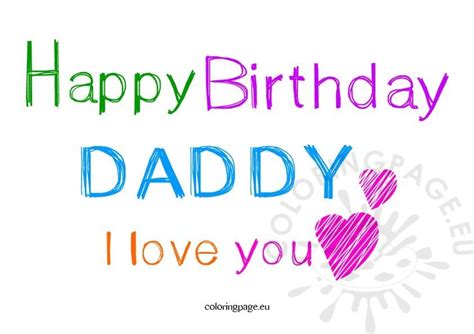 Happy birthday — happy birthday to you колокольчики. Happy Birthday Daddy I Love You - Coloring Page