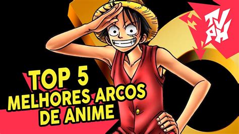 Top Os Melhores Arcos De Anime Youtube