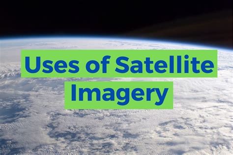11 Amazing Uses Of Satellite Imagery Spatial Post