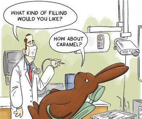 Dentist What Kind Of Filling Would You Like Easter Bunny How About Caramel Easter Humor