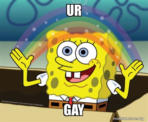 Ur Gay Rainbow Spongebob Make A Meme
