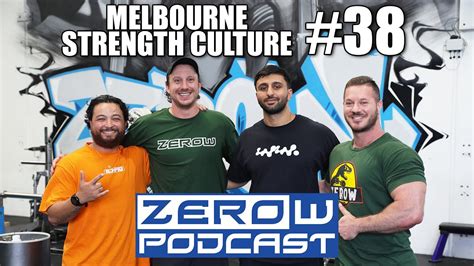 melbourne strength culture the zerow podcast episode 38 youtube
