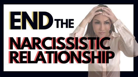 How To End That Narcissistic Relationship For Good Step By Step Guidance Youtube
