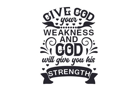Give God Your Weakness And God Will Give You His Strength Svg Cut File
