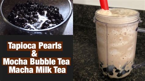 How To Make Tapioca Pearls Mocha Bubble Tea And Macha Milk Tea