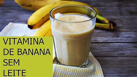 Vitamina De Banana Sem Leite