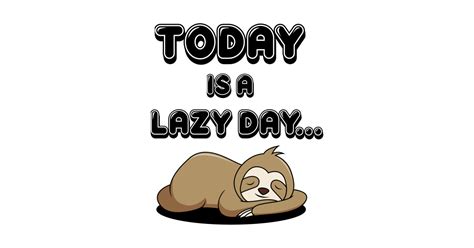 Today Is A Lazy Day Lazy Day T T Shirt Teepublic