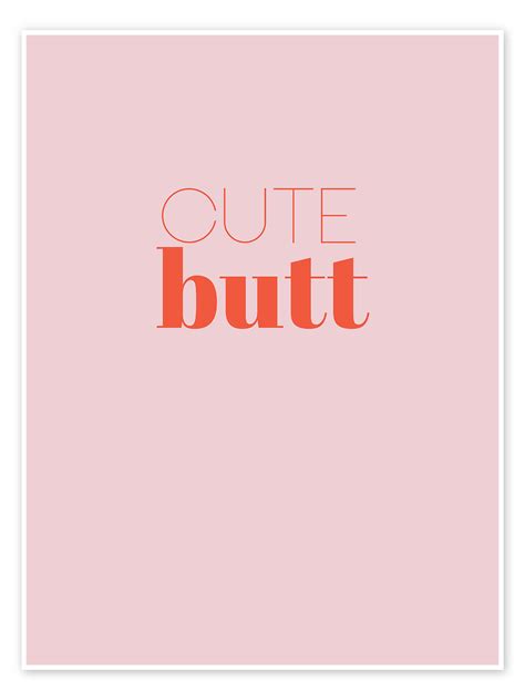Cute Butt I Print By Typobox Posterlounge