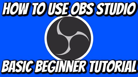 How To Use Obs Studio Basic Beginner Tutorial Youtube