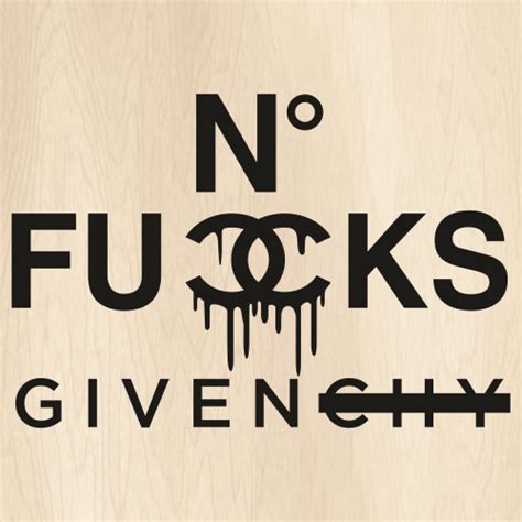 No Fucks Given Svg No Fucks Givenchy Vector File Png Svg Cdr Ai My