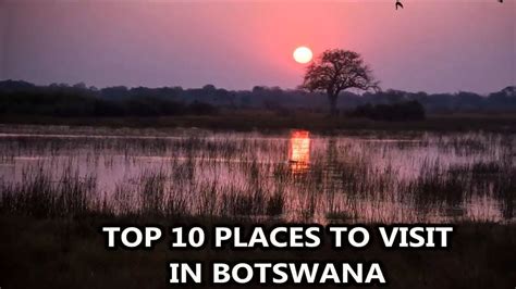 Best Places To Visit Botswana Travel And Tourism Youtube