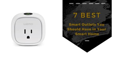 7 Best Smart Outlets You Should Have In Your Smart Home Snap Goods