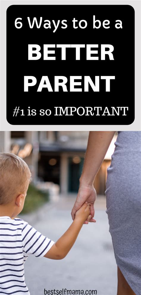 6 Ways To Be A Better Parent Better Parent Parenting Parenting Photos
