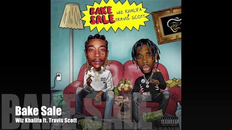 Bake Sale Wiz Khalifa Ft Travis Scott Youtube