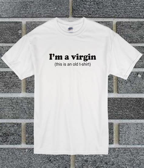 Im A Virgin T Shirt