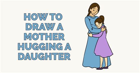 How To Draw A Mother Hugging A Daughter Really Easy Drawing Tutorial