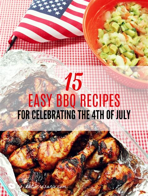 Easy Bbq Recipes For Celebrating The Th Of July Xo Katie Rosario