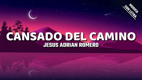 Sumergeme Jesus Adrian Romero Letralyrics Cansado Del Camino Youtube