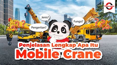 Penjelasan Lengkap Apa Itu Mobile Crane Dan Jenis Jenisnya