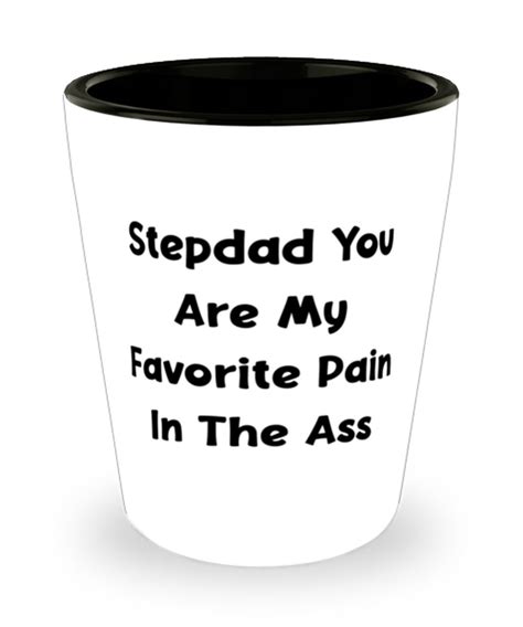 Stepdad You Are My Favorite Pain In The Ass Shot Glass Etsy