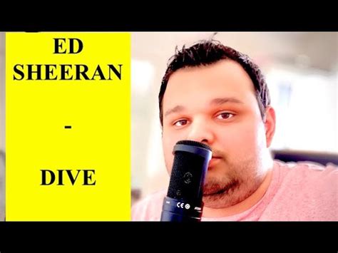 Sheeran was born in halifax, west yorkshire before moving to framlingham, suffolk. Ed Sheeran - Dive (Cover) - YouTube
