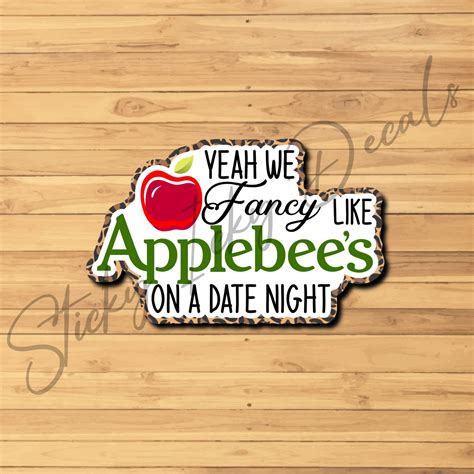 Yeah We Fancy Like Applebees On A Date Night Vinyl Sticker Etsy