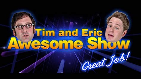 Tim And Erics Bedtime Stories Tim And Eric Awesome Show Great Job