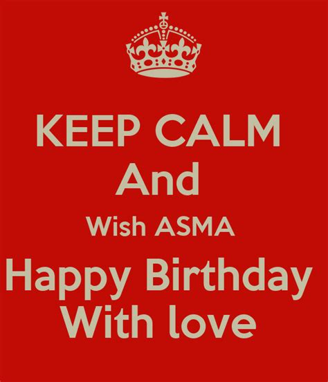 Keep Calm And Wish Asma Happy Birthday With Love Poster Saima Keep