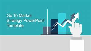 Go To Market Strategy Powerpoint Template Slidemodel