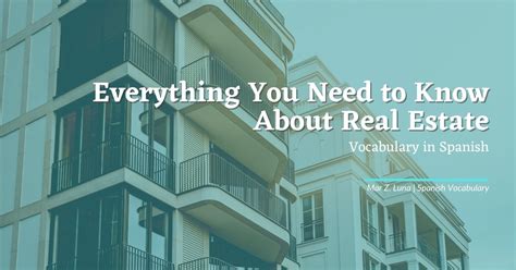 Everything You Need To Know About Real Estate Vocabulary In Spanish