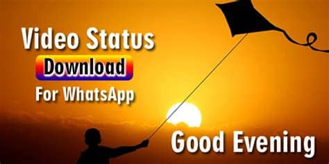 Avi, mkv, wmv, mp3, dvd, 3gp, swf, flv, mov, etc. 50+ Good Evening WhatsApp Status Video Download HD