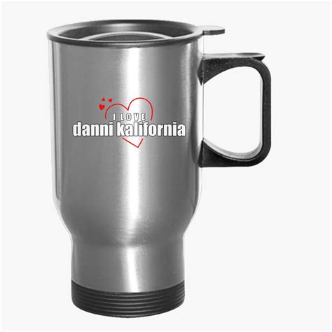 I Love Danni Kalifornia Travel Mug Customon