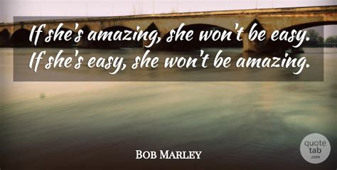 Bob Marley Quote If Shes Amazing 137 Bob Marley Quotes On Life Love