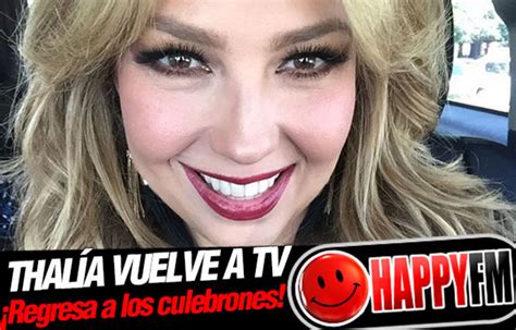 Thalía Vuelve A Las Telenovelas Happy Fm El Mundo