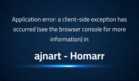 Application Error A Client Side Exception Has Occurred See The Browser Console For More