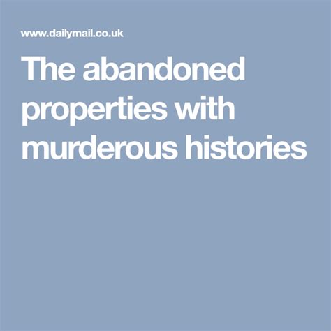 The Abandoned Properties With Murderous Histories Abandoned Property