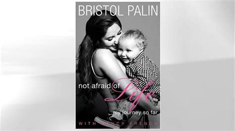Bristol Palins Memoir Excerpt Not Afraid Of Life My Journey So Far