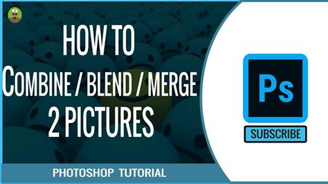 Photoshop Tutorial How To Combine Blend Merge Two Pictures