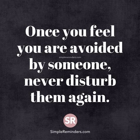 Once You Feel You Are Avoided By Someone Never Disturb Them Again