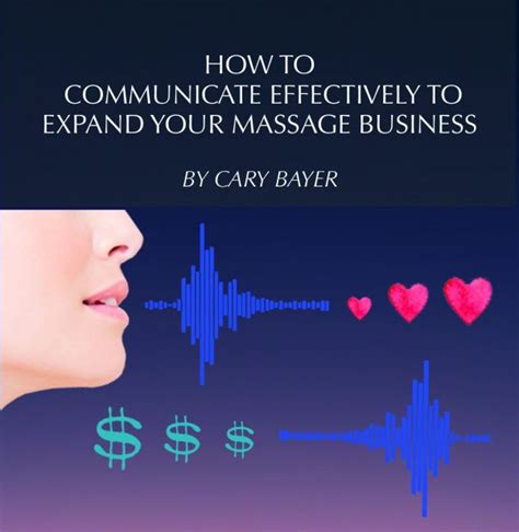 How To Communicate Effectively To Expand Your Massage Business Cary Bayer