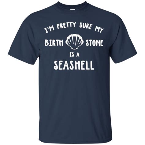 Im Pretty Sure My Birthstone Is A Seashell Shirt Sweater Rockatee