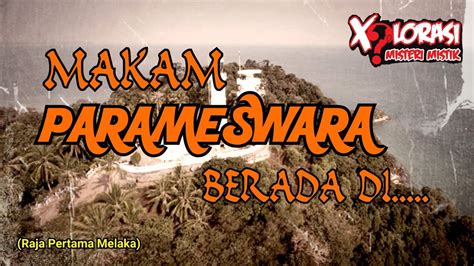 🔴 Makam Parameswara Berada Di Sejarah Melaka Youtube